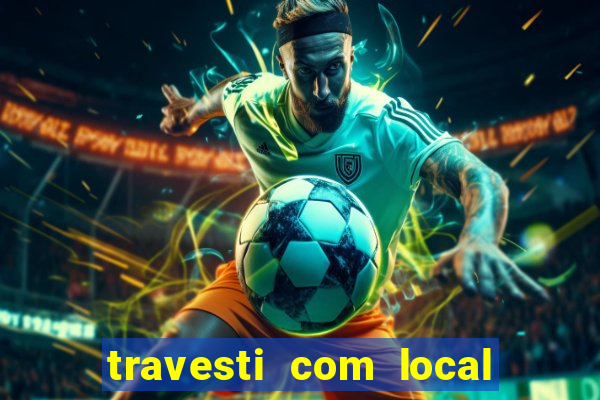 travesti com local porto seguro